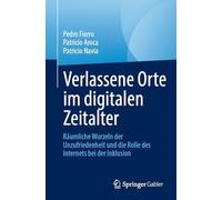 Abandoned Places in the Digital Era: Räumliche Wurzeln Der Unzufriedenheit Und Die Rolle Des Internets Bei Der Inklusion