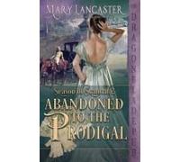 Abandoned To The Prodigal (Season Of Scandal Book 2)