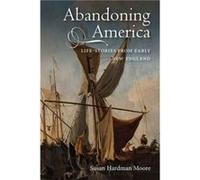 Abandoning America by Susan Hardman Moore Susan Hardman Moore (Auteur)