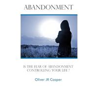Abandonment: Is The Fear Of Abandonment Controlling Your Life?