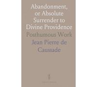 Abandonment, or Absolute Surrender to Divine Providence: Posthumous Work