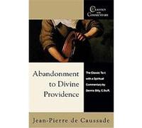 Abandonment to Divine Providence, Classics With Commentary Dennis Billy, Jean Pierre Da Caussade (Auteur)