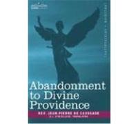 Abandonment to Divine Providence De Caussade, Jean-Pierre (Auteur)