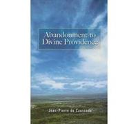 Abandonment To Divine Providence Jean Pierre De Caussade (Auteur)