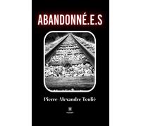 Abandonné.e.s - Pierre-Alexandre Teulié - Le Lys Bleu - broché - Roman