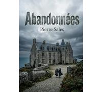Abandonnées: Une exploration des secrets et des traditions d'un manoir breton, où les passions se déchaînent et les destins s'entremêlent.