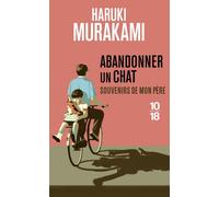 Abandonner un chat - Souvenirs de mon père - Haruki Murakami - 10/18 - Poche - Roman