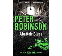 Abattoir Blues: The 22nd DCI Banks novel from The Master of the Police Procedural