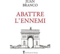 Abattre l'ennemi Juan Branco (Auteur)
