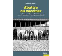 Abattre ou vacciner: La France et le Royaume-Uni en lutte contre la tuberculose et la fièvre aphteuse (1900-1960)