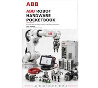 ABB Robot Hardware Field Guide: A Practical Illustrated Reference for Technicians, Students, and Integrators
