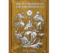 ABBA: A 33-Day Consecration to the Father through the Son