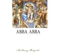 Abba Abba by Anthony Burgess by Anthony Burgess Paul Howard (Auteur)