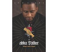 Abba Father: What's Next, Papa?