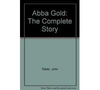 Abba Gold: The Complete Story by John Tobler (1994-08-03)