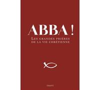 Abba ! Les grandes prières de la vie chrétienne - Michel Wackenheim - Bayard - broché - Essai