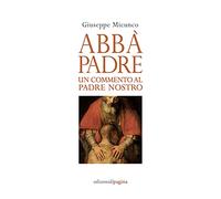 Abbà, padre. Un commento al «Padre nostro»