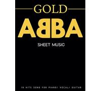 ABBA Sheet Music: A Collection of 19 Songs From The Gold Album( Piano/ Vocal/ Guitar)