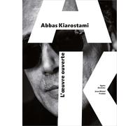 Abbas Kiarostami - L'oeuvre Ouverte