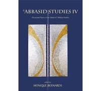 Abbasid Studies IV (Occasional Papers of the School of Abbasid Studies) - [Livre en VO] Monique Bernards (Auteur)