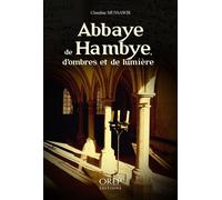 Abbaye de Hambye D'ombres et de lumière - Claudine Mussawir - Orep - broché - Essai