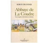 Abbaye De La Coudre - Vivre La Grâce Cistercienne Au Féminin