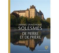 Abbaye Saint-Pierre de Solesmes De pierre et de prière - LES MOINES DE SOLESMES - Solesmes Eds - broché - Essai