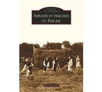 Abbayes et prieurés du Perche Bruno Jousselin (Auteur)