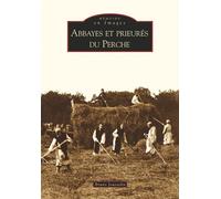 Abbayes et prieurés du Perche - Bruno Jousselin - Nouvelles Editions Sutton - broché - Monographie