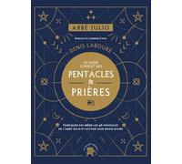 Abbé Julio : Le Guide Complet Des Pentacles & Prières