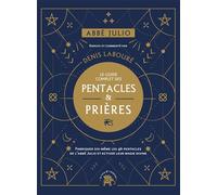 Abbé Julio : Le guide complet des pentacles & prières Fabriquer soi-même les 46 pentacles de l Abbé Julio et activer leur magie divine - Abbé Julio - Lotus Et L'elephant - broché - Guide