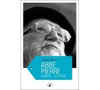 Abbé Pierre - L'amour - La Colère