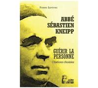 Abbé Sébastien Kneipp - Guérir La Personne - Citations Choisies