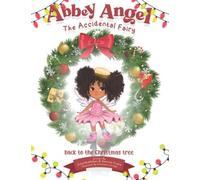 Abbey Angel: Back To The Christmas Tree - A Children's Chapter Book About Friendship And Magic