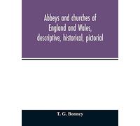 Abbeys And Churches Of England And Wales, Descriptive, Historical, Pictorial