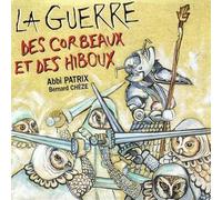 Abbi Patrix - La Guerre des Corbeaux Et des Hiboux