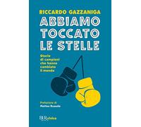 Abbiamo toccato le stelle. Storie di campioni che hanno cambiato il mondo