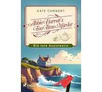 Abbie Barrett's Tea Time Murder - Die tote Assistentin: Ein charmanter Cosy-Krimi mit Herz, Humor und einer Prise britischem Understatement
