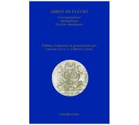 Abbon De Fleury - Correspondance - Apologétique - Oeuvres Canoniques