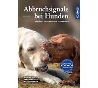 Abbruchsignale bei Hunden: Hemmen, Unterbrechen, Abbrechen - Dogwatcher: Haushundeforschung in Berlin. Das Plus zum Buch: Die kostenlose KOSMOS-PLUS-App mit exklusiven Filmen