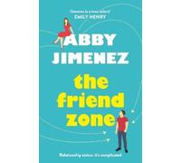 The Friend Zone: the most hilarious and heartbreaking romantic comedy