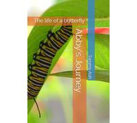 Abby's Journey: The life of a butterfly