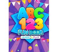 ABC 123 Activity Book: A Fun Learning Workbook with Alphabet, Numbers, Colouring & Activities for Kids