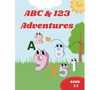 ABC & 123 Adventures: Kids Learning Skills Ages 2 to 5, Handwriting, ABC & Numbers, Colors & Shapes, Follow Directions, and More, 139 Pages Fun Letter and Number Tracing for Kids