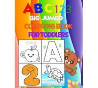 ABC 123 Big Jumbo Coloring Book For Toddlers: 101 Big Easy Pages with Cute Animals, Birds, Fruits, Numbers, and Alphabet for Preschool Kids, Boys, and Girls Ages 1-4 to Learn and Have Fun.