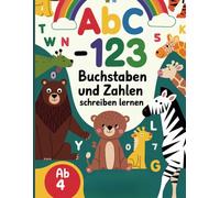 ABC-123 Buchstaben und Zahlen schreiben lernen: DAS Übungsheft für Schwungübungen und einfachem Lernen des Alphabets und den Zahlen ab 4 Jahren