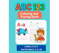 ABC 123 Coloring and Tracing Book: Learn Letters A to Z and Numbers 1 to 10 with Fun Coloring and Tracing Activities for Kids Ages 3 to 5