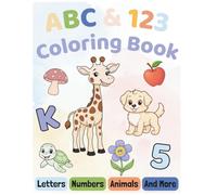 ABC & 123 Coloring Book: Learning Made Fun with Easy-to-Color Pictures for Ages 1-4: Fun for Little Learners