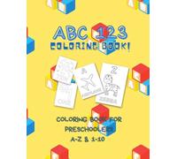 Abc 123 coloring books: Coloring for preschoolers a-z 1-10