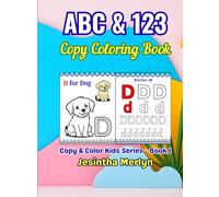 ABC & 123 Copy Coloring Book for Kids Ages 3-7: Learn to Trace, Copy and Color Letters and Numbers | Alphabet Practice with Fun Pictures | Early Learning Activity Book for Preschool & Kindergarten